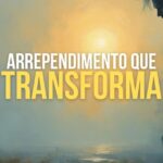 Arrependimento que Transforma