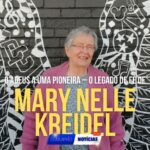 O Adeus A Uma Pioneira – O Legado De Fé E Luz De Mary Nelle Kreidel No Brasil