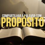 Compartilhar a Palavra com Propósito