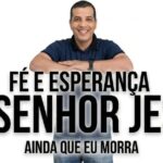 Fé e esperança – NO SENHOR JESUS – ainda que eu morra