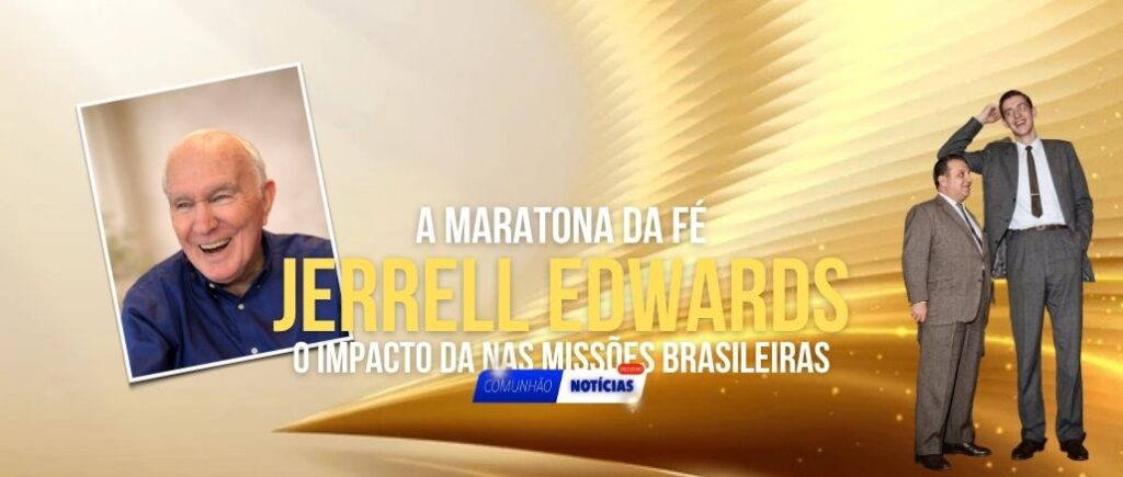 A Maratona Da Fé – O Impacto Da Família Edwards Nas Missões Brasileiras