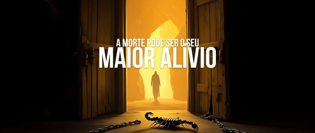 A morte Pode Ser o Seu Maior Alívio