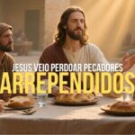 Jesus Veio Perdoar Pecadores Arrependidos