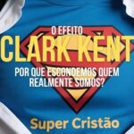 O Efeito Clark Kent: Por Que Escondemos Quem Realmente Somos?