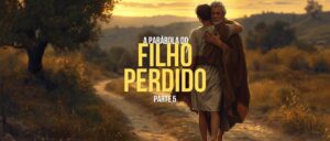 A Parábola Do Filho Perdido, Parte 5