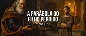 A Parábola Do Filho Perdido, Parte Final