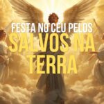 Festa No Céu Pelos Salvos Na Terra