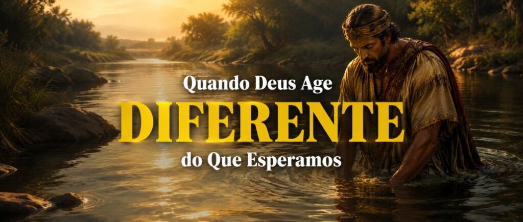 Quando Deus Age Diferente do Que Esperamos