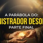 A Parábola do Administrador Desonesto: Parte Final