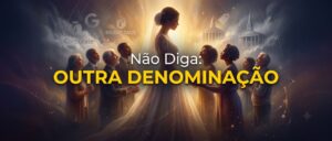 Não Diga: Outra Denominação