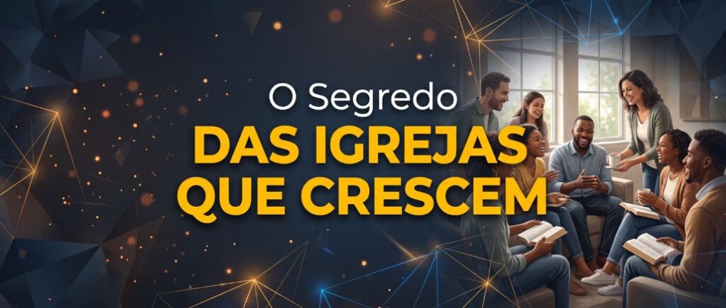 O Segredo das Igrejas que Crescem