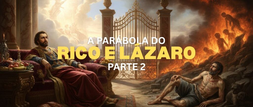 A PARÁBOLA DO RICO E LÁZARO, PARTE 2