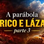 A Parábola do Rico e Lázaro, parte 3