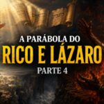 A Parábola do Rico e Lázaro, parte 4.