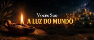 Vocês São a Luz do Mundo