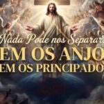 Nada Pode nos Separar: nem os Anjos nem os Principados