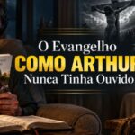 O Evangelho Como Arthur Nunca Tinha Ouvido