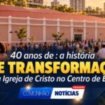 40 anos de fé e transformação: a história da Igreja de Cristo no Centro de BH