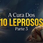 A Cura Dos 10 Leprosos, Parte 3