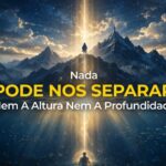 Nada Pode Nos Separar: Nem A Altura, Nem A Profundidade